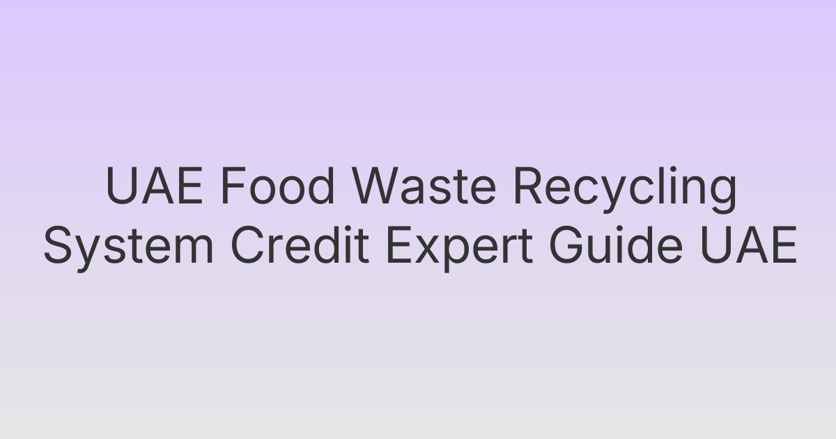 UAE Food Waste Recycling System Credit Expert Guide UAE