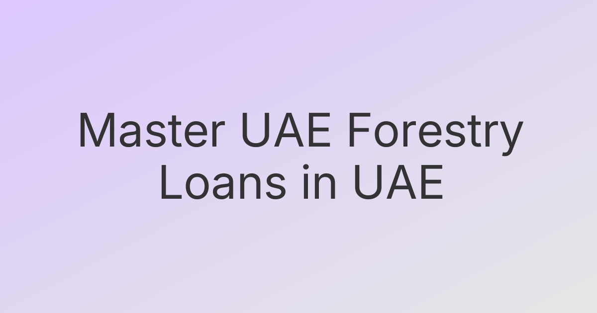 Master UAE Forestry Loans in UAE