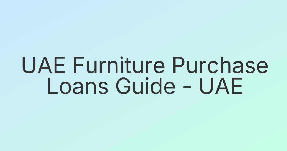 UAE Furniture Purchase Loans Guide - UAE
