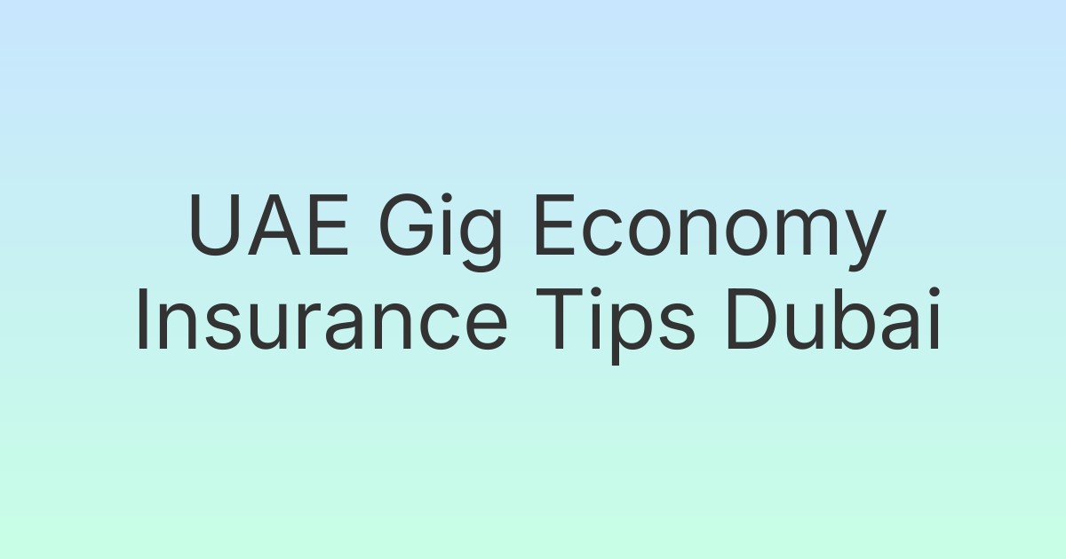 UAE Gig Economy Insurance Tips Dubai