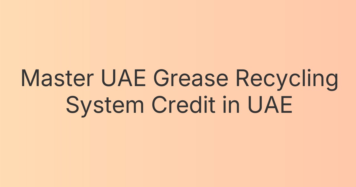 Master UAE Grease Recycling System Credit in UAE