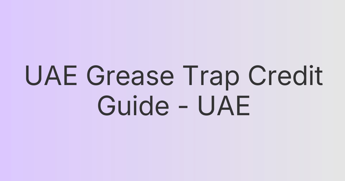UAE Grease Trap Credit Guide - UAE