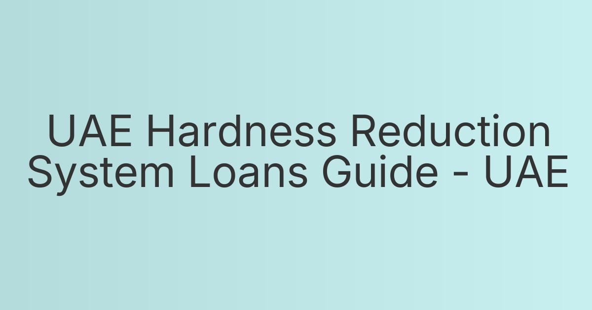 UAE Hardness Reduction System Loans Guide - UAE