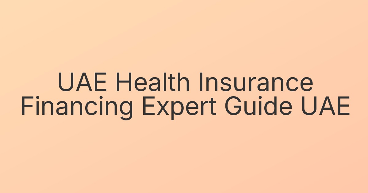 UAE Health Insurance Financing Expert Guide UAE