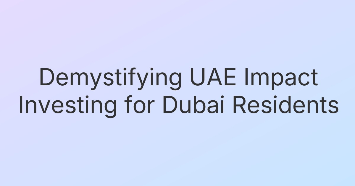 Demystifying UAE Impact Investing for Dubai Residents