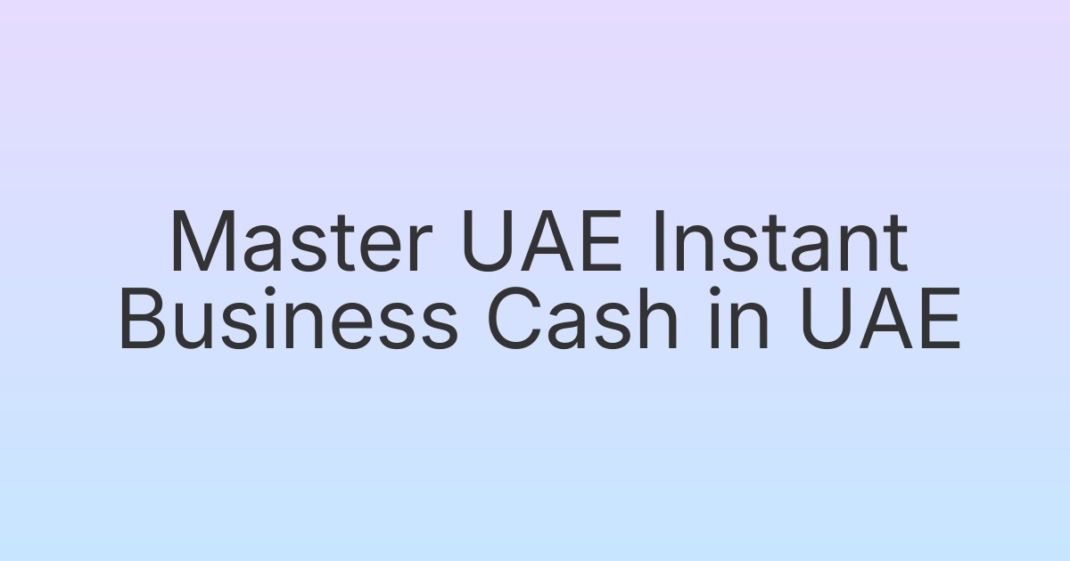 Master UAE Instant Business Cash in UAE