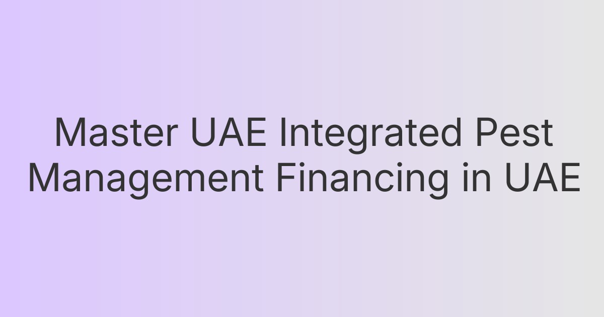 Master UAE Integrated Pest Management Financing in UAE