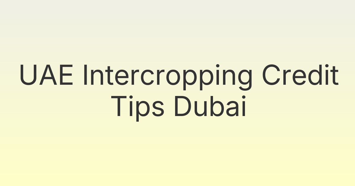 UAE Intercropping Credit Tips Dubai