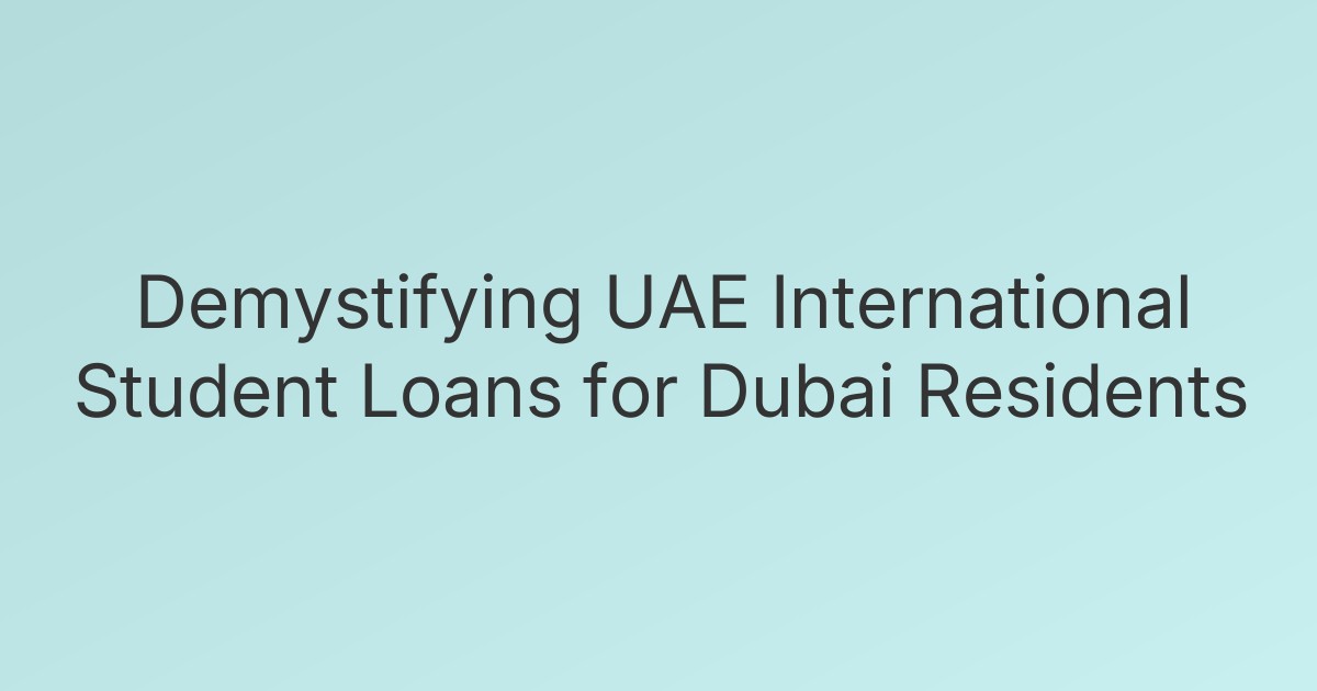 Demystifying UAE International Student Loans for Dubai Residents