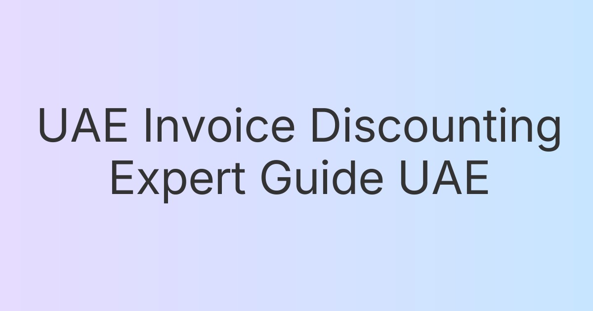 UAE Invoice Discounting Expert Guide UAE
