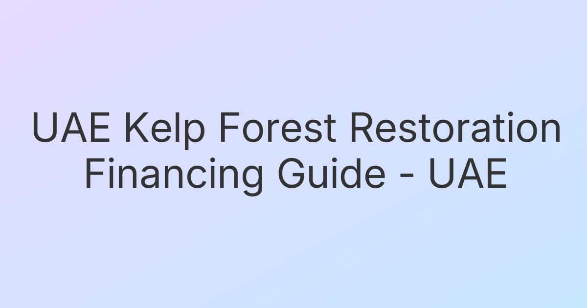 UAE Kelp Forest Restoration Financing Guide - UAE