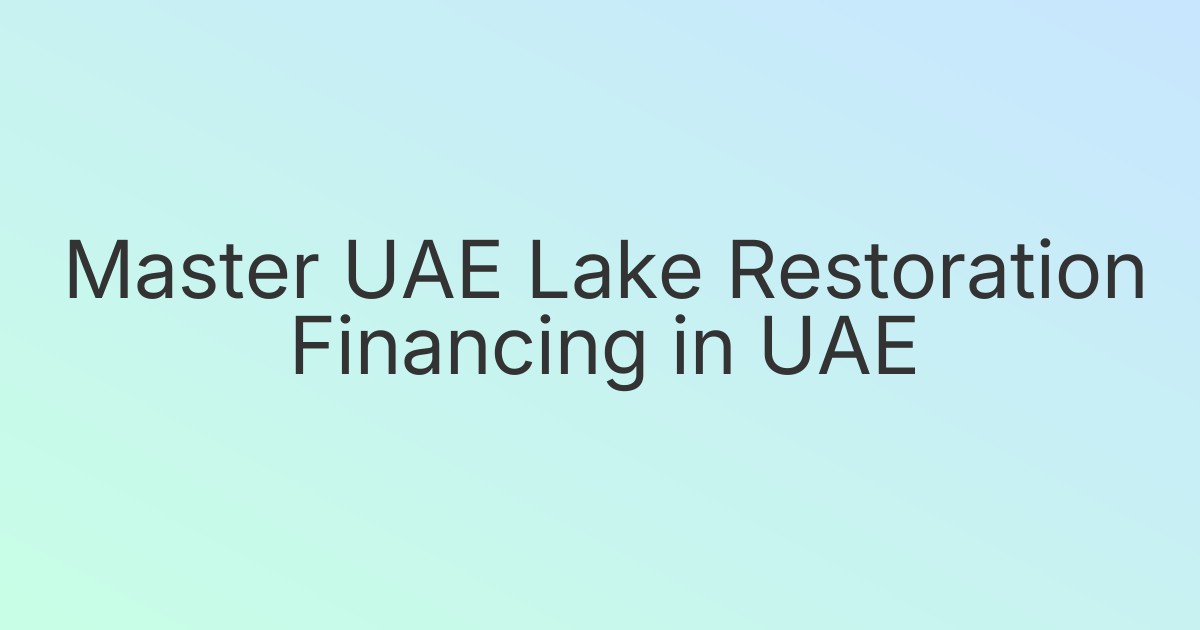 Master UAE Lake Restoration Financing in UAE
