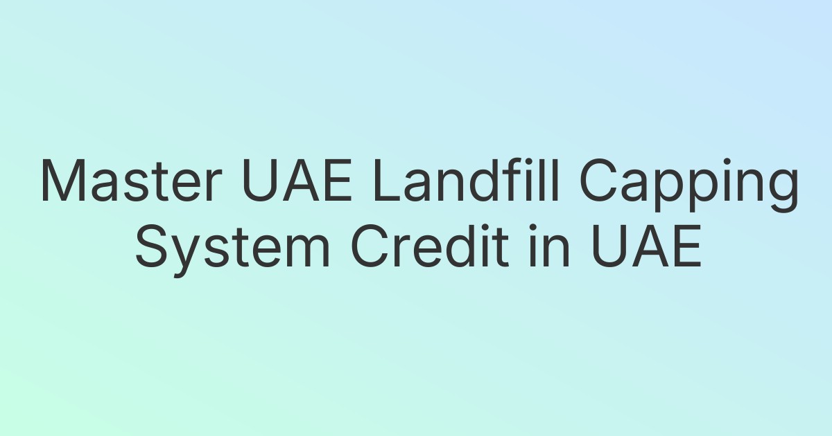 Master UAE Landfill Capping System Credit in UAE