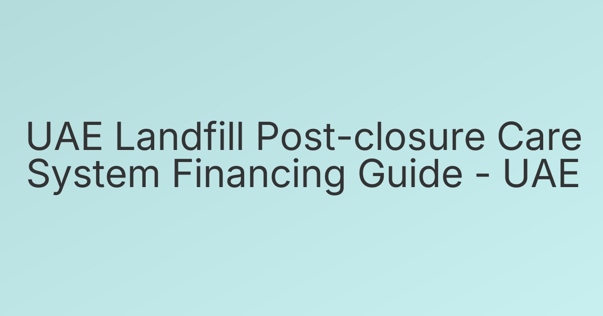 UAE Landfill Post-closure Care System Financing Guide - UAE