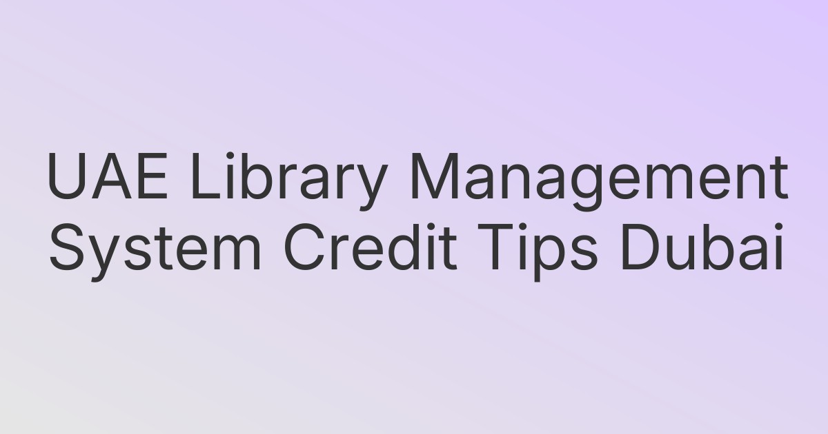 UAE Library Management System Credit Tips Dubai