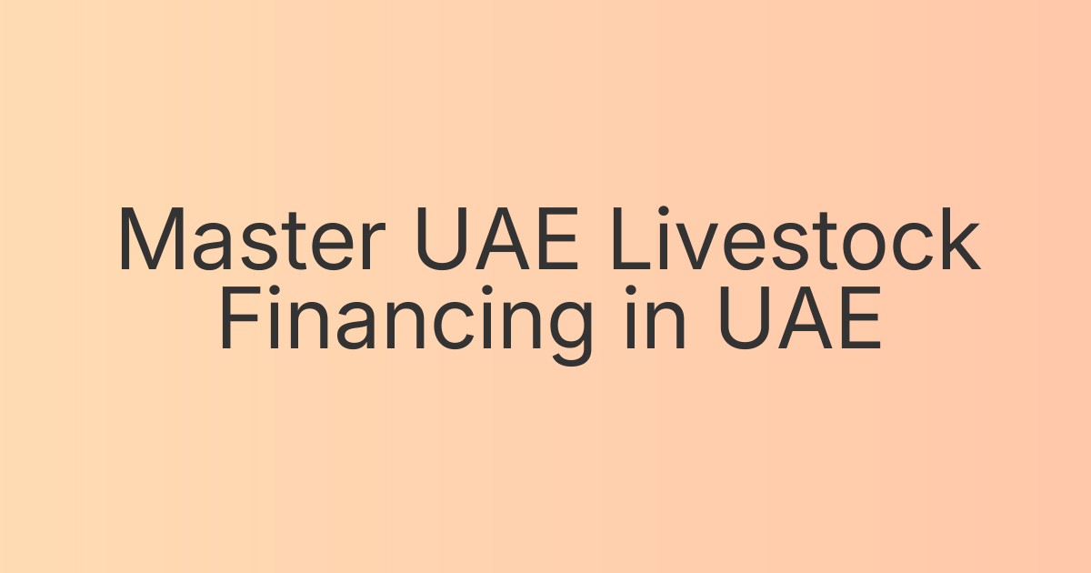 Master UAE Livestock Financing in UAE