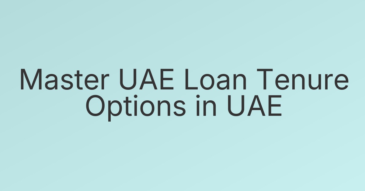 Master UAE Loan Tenure Options in UAE