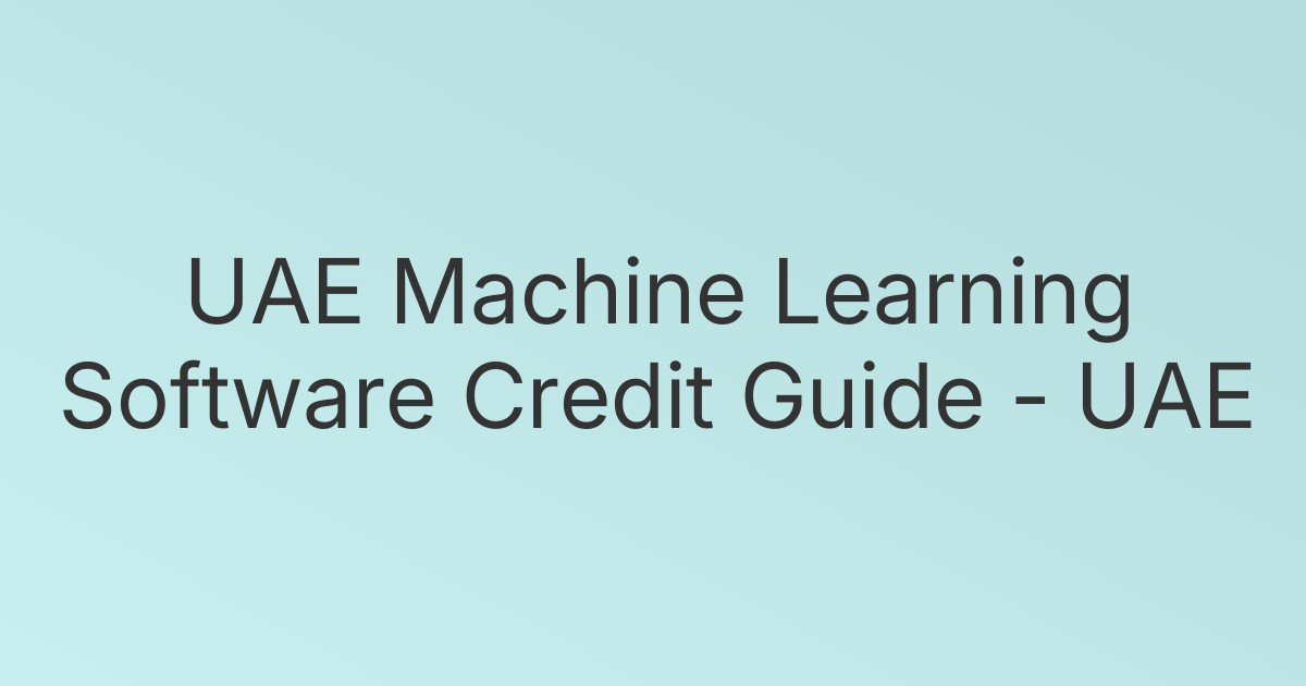 UAE Machine Learning Software Credit Guide - UAE