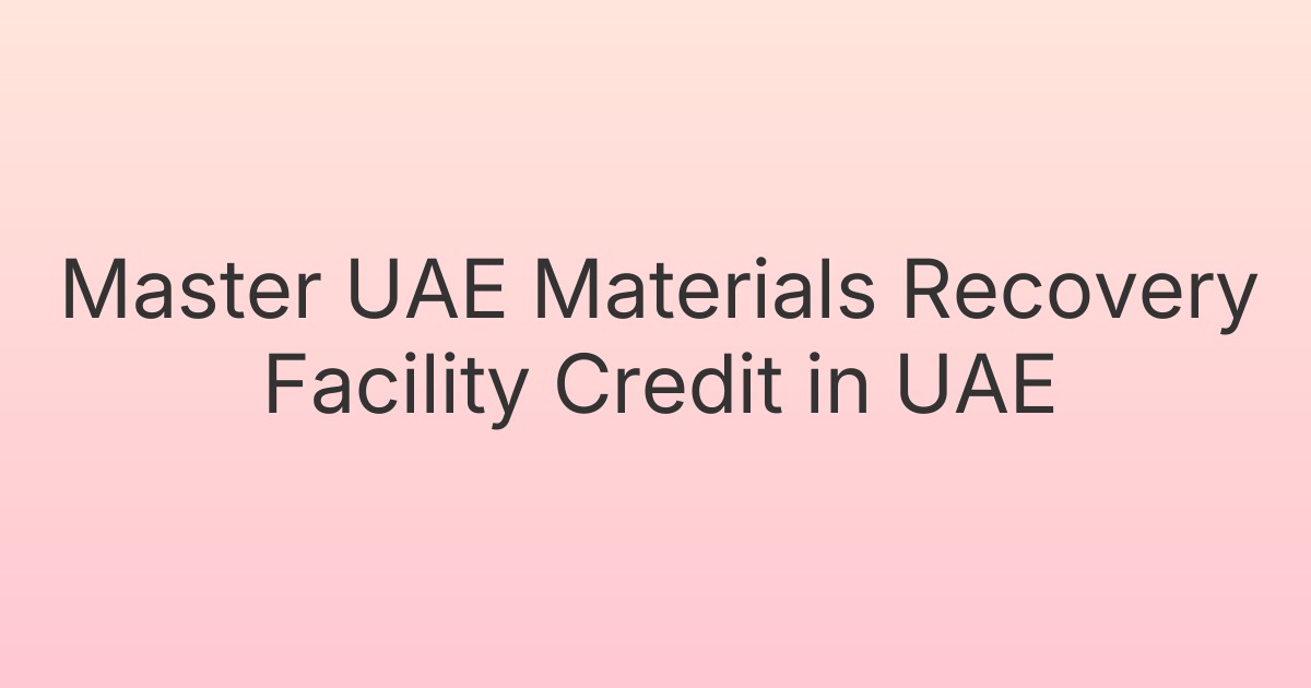 Master UAE Materials Recovery Facility Credit in UAE