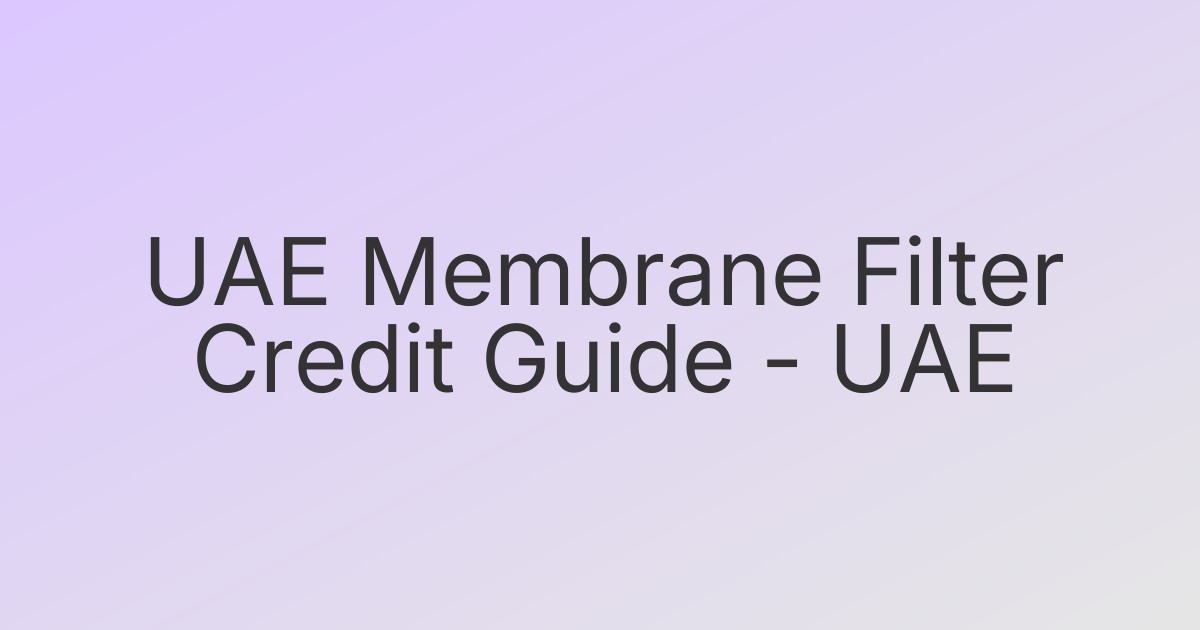UAE Membrane Filter Credit Guide - UAE