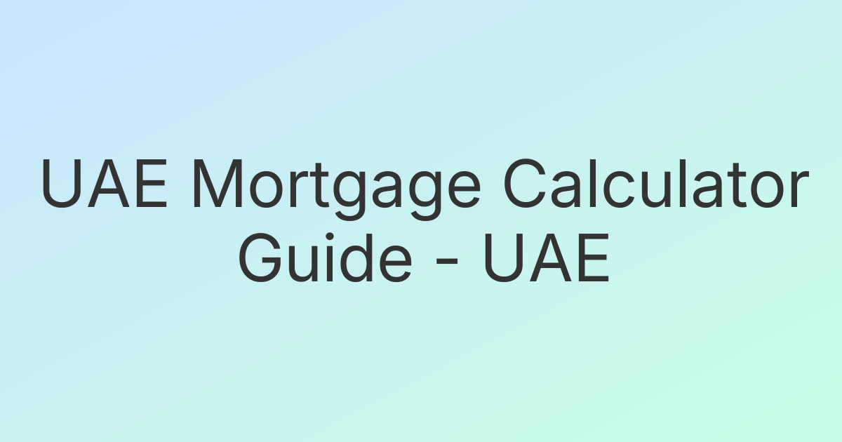 UAE Mortgage Calculator Guide - UAE