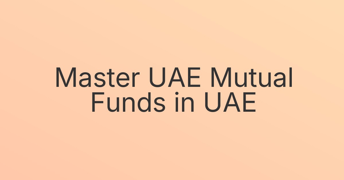 Master UAE Mutual Funds in UAE