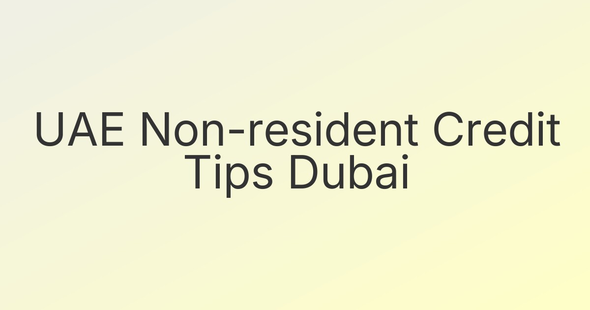 UAE Non-resident Credit Tips Dubai