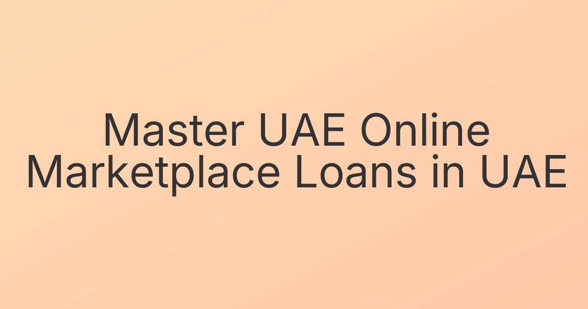 Master UAE Online Marketplace Loans in UAE