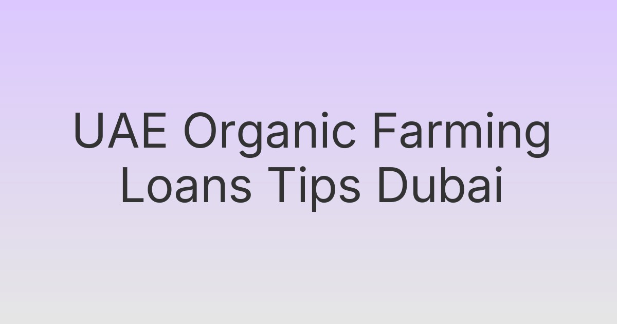 UAE Organic Farming Loans Tips Dubai