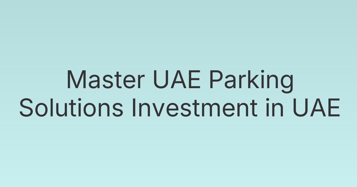 Master UAE Parking Solutions Investment in UAE