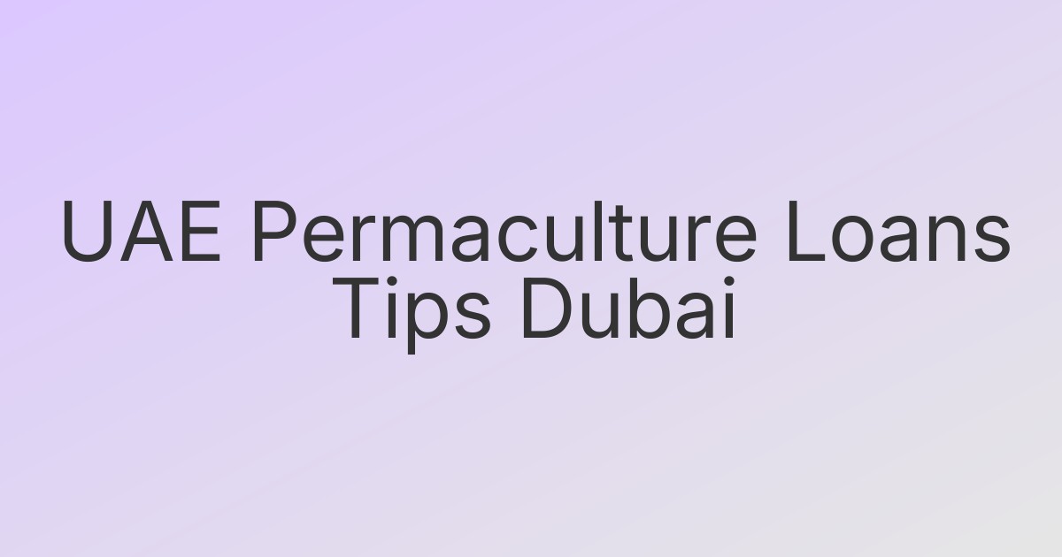 UAE Permaculture Loans Tips Dubai