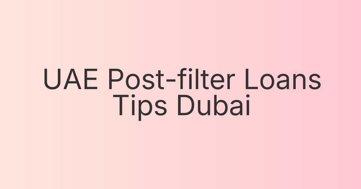 UAE Post-filter Loans Tips Dubai