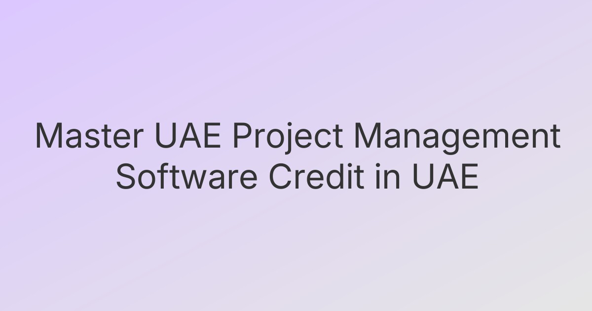 Master UAE Project Management Software Credit in UAE
