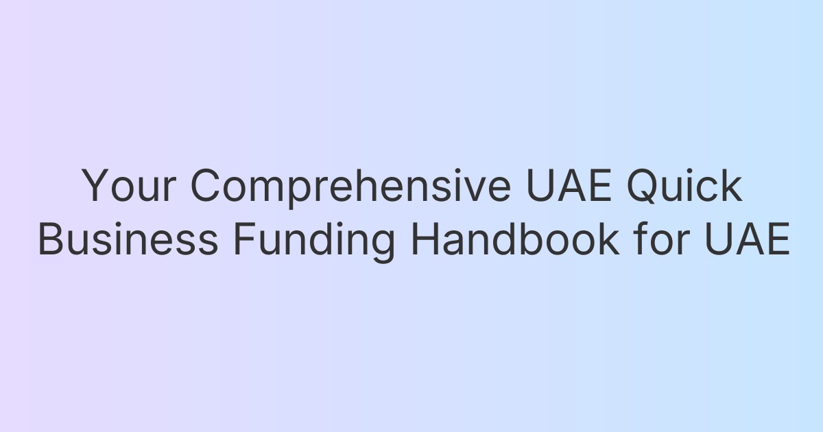 Your Comprehensive UAE Quick Business Funding Handbook for UAE