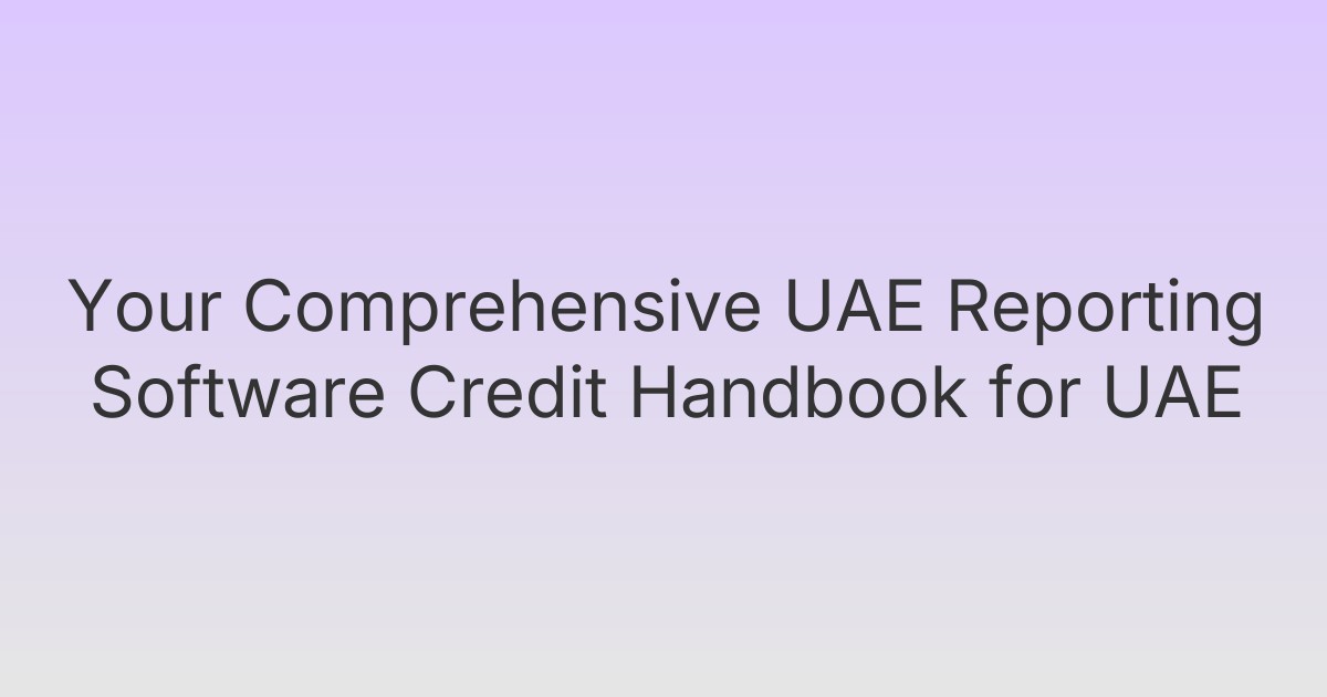 Your Comprehensive UAE Reporting Software Credit Handbook for UAE