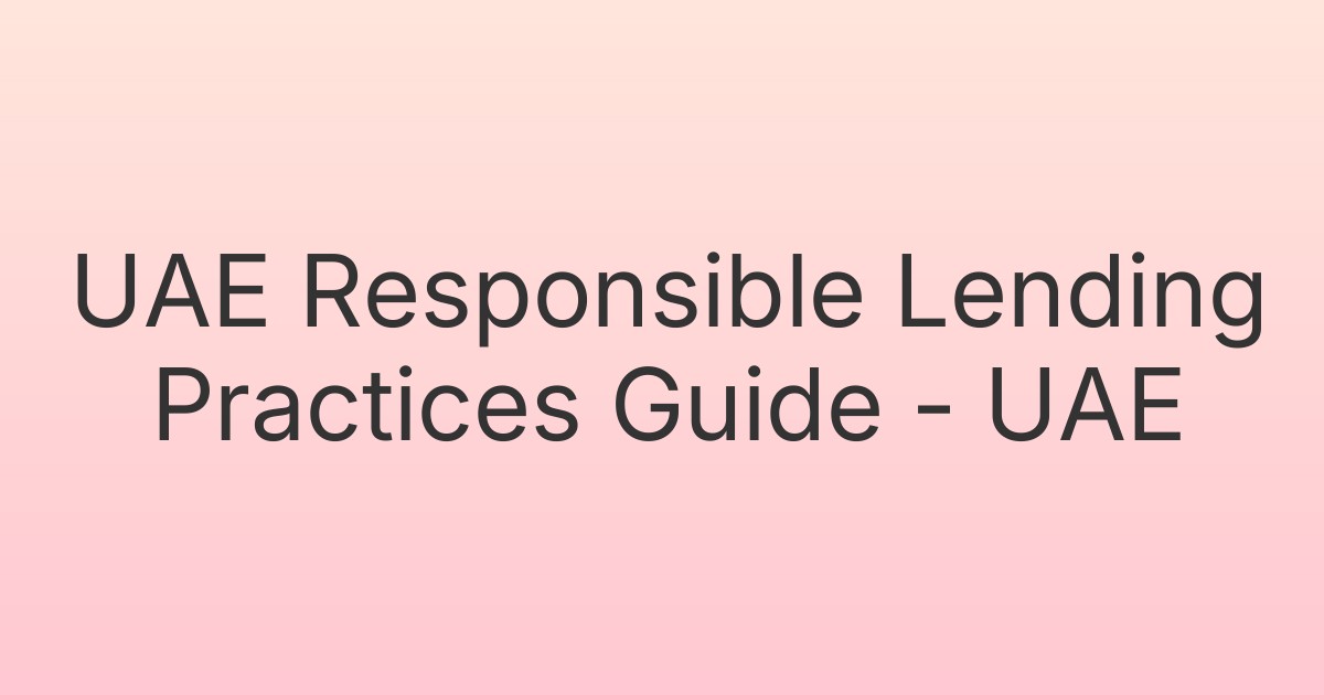 UAE Responsible Lending Practices Guide - UAE