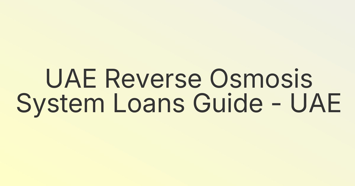 UAE Reverse Osmosis System Loans Guide - UAE