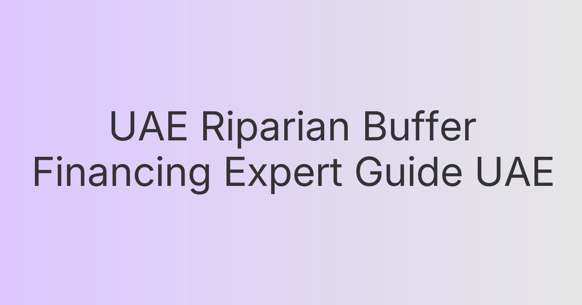 UAE Riparian Buffer Financing Expert Guide UAE