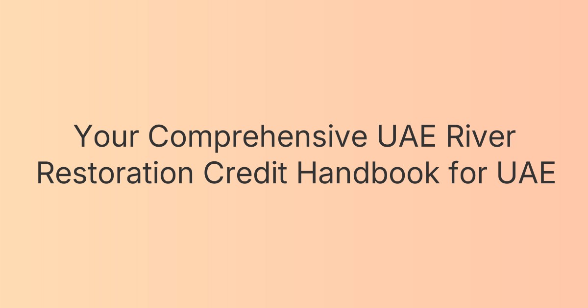 Your Comprehensive UAE River Restoration Credit Handbook for UAE