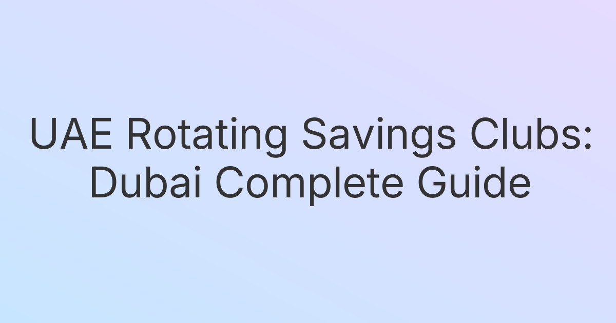 UAE Rotating Savings Clubs: Dubai Complete Guide