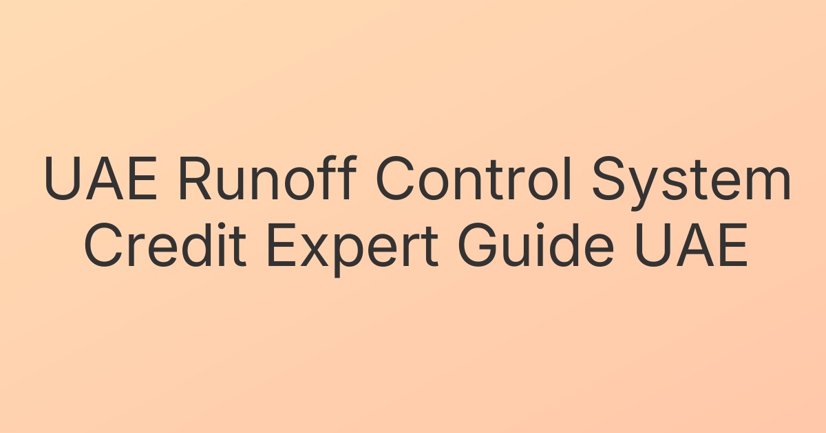 UAE Runoff Control System Credit Expert Guide UAE