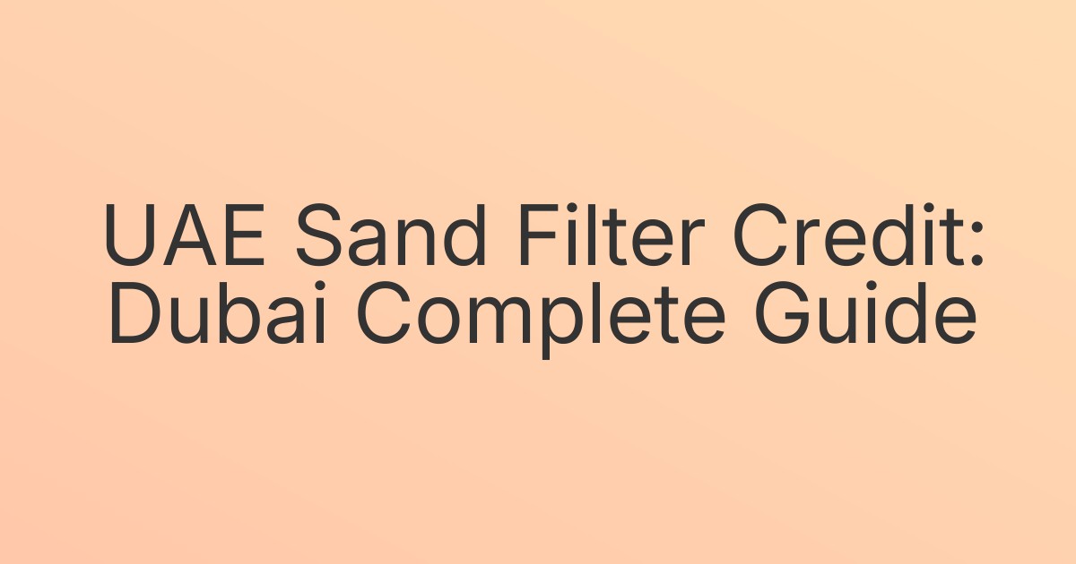 UAE Sand Filter Credit: Dubai Complete Guide