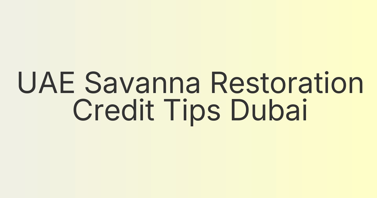 UAE Savanna Restoration Credit Tips Dubai