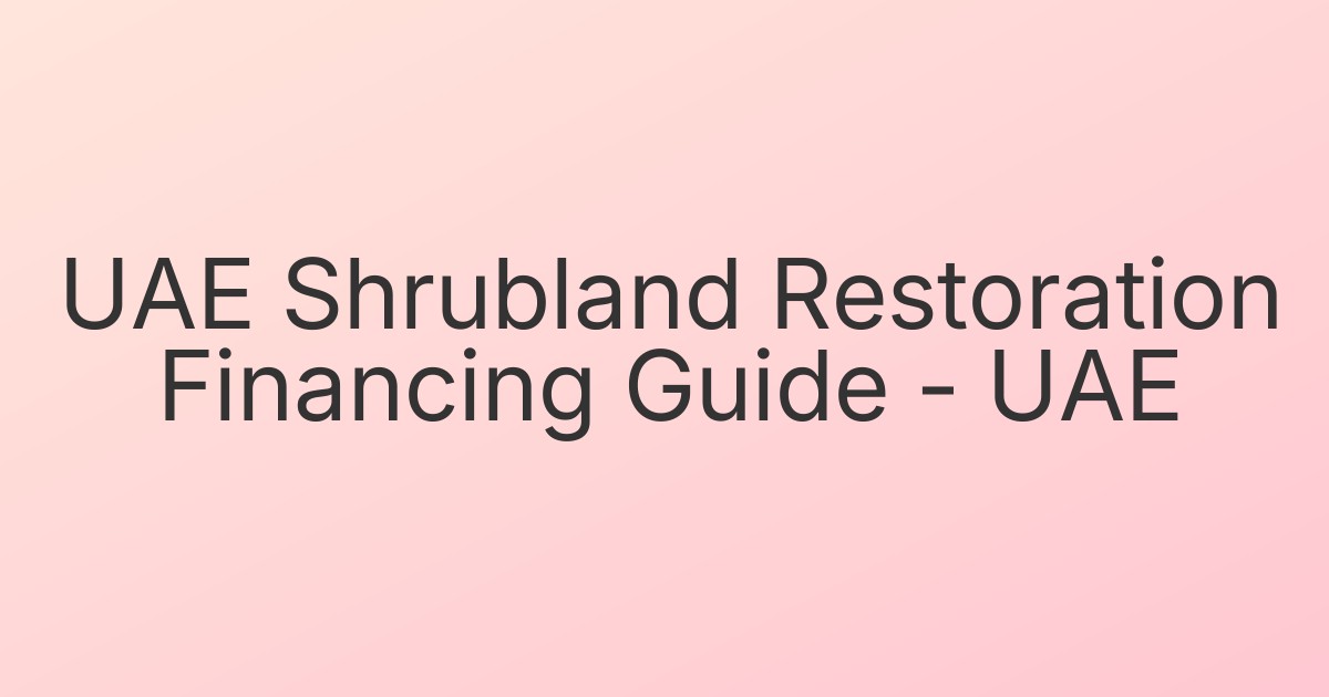 UAE Shrubland Restoration Financing Guide - UAE