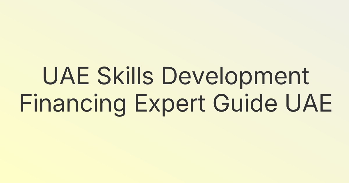 UAE Skills Development Financing Expert Guide UAE