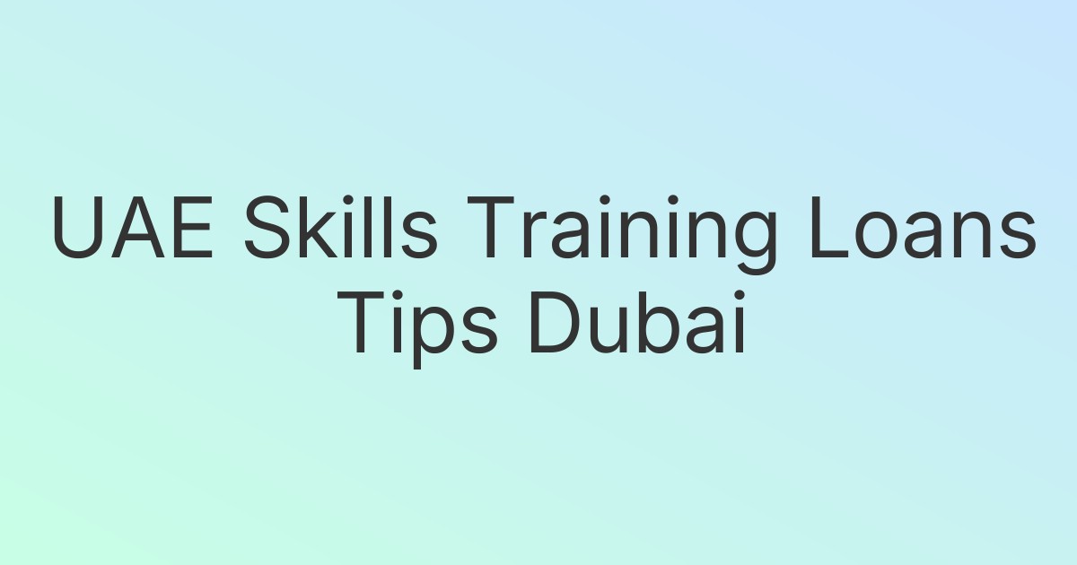 UAE Skills Training Loans Tips Dubai