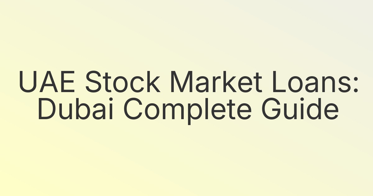 UAE Stock Market Loans: Dubai Complete Guide