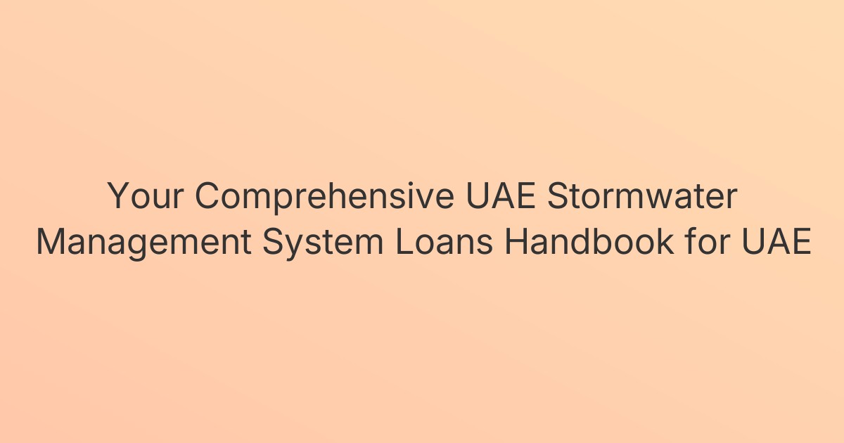 Your Comprehensive UAE Stormwater Management System Loans Handbook for UAE