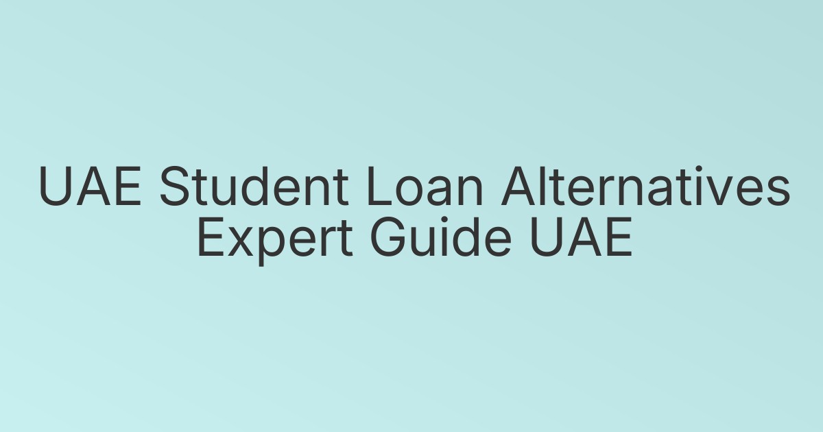 UAE Student Loan Alternatives Expert Guide UAE