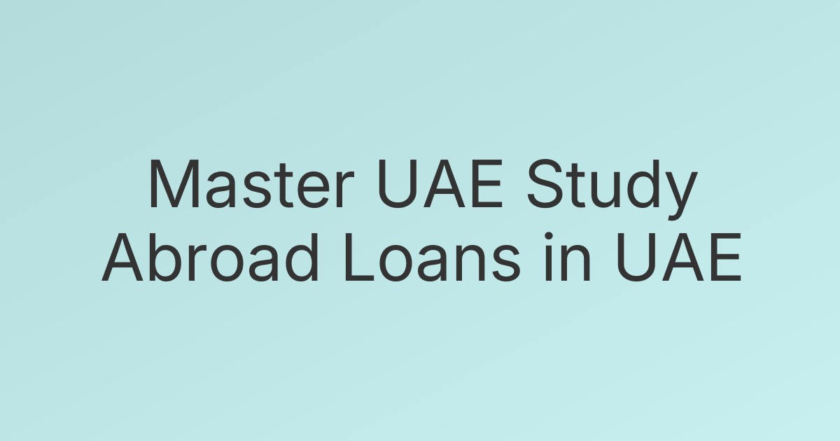 Master UAE Study Abroad Loans in UAE